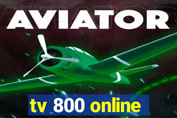 tv 800 online